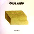Frank Carter & The Rattlesnakes - Trouble